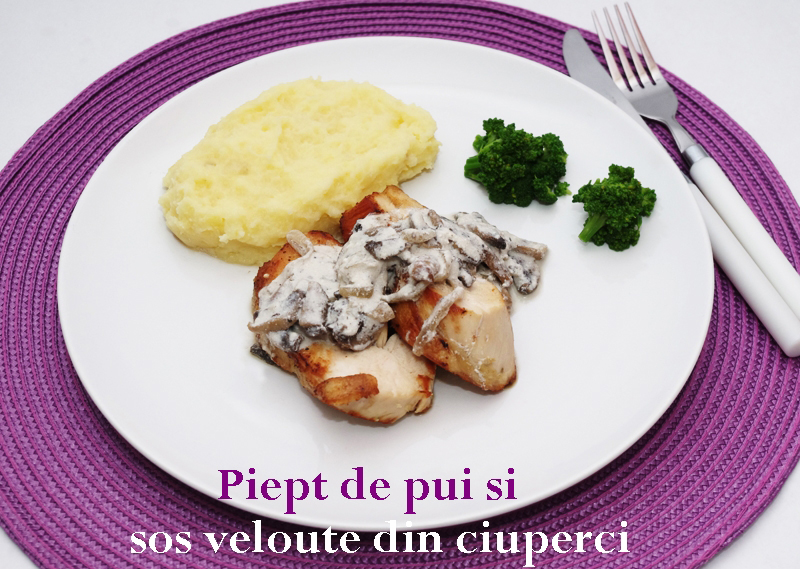 Piept de pui cu sos veloute si ciuperci