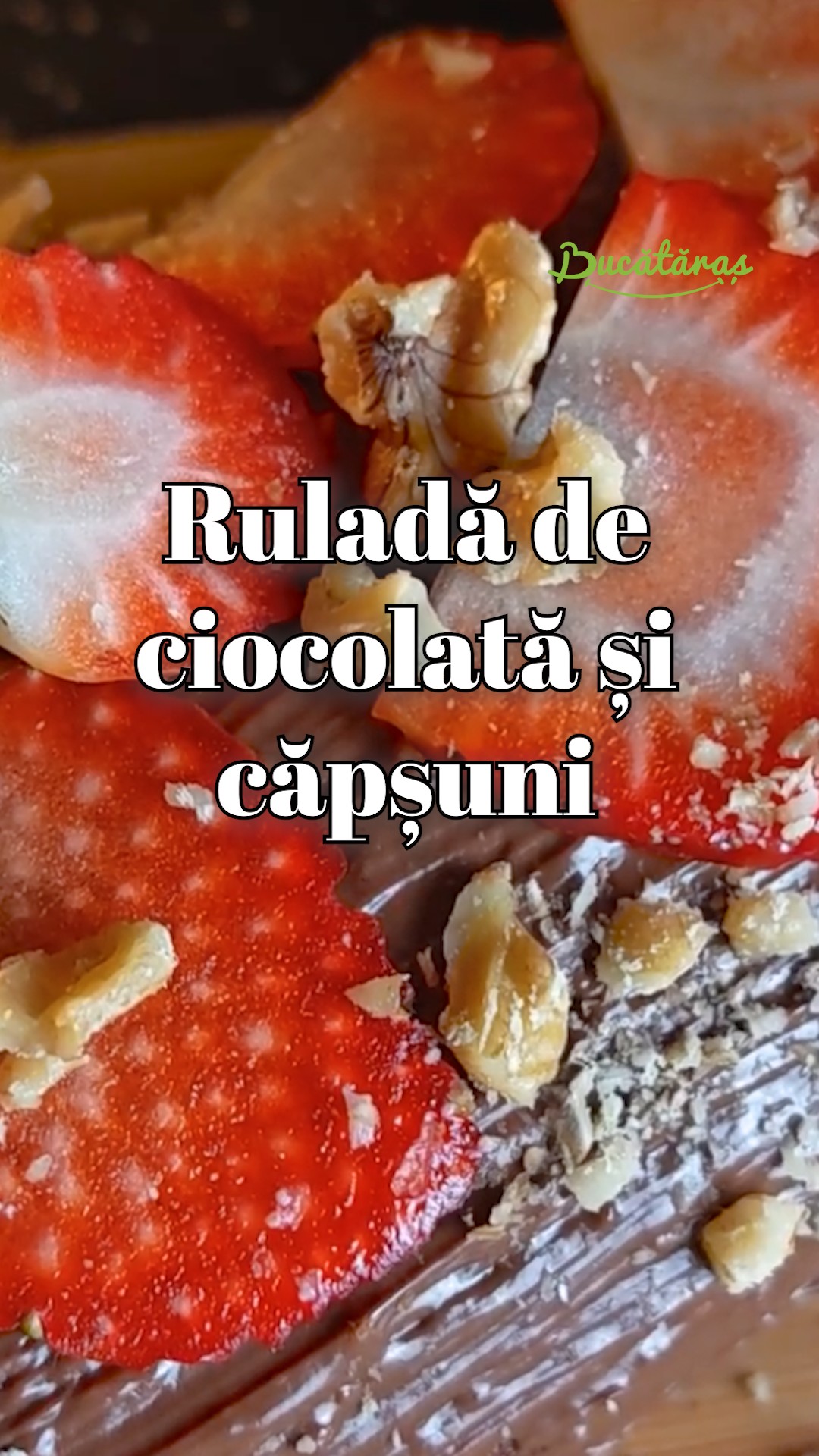 Ruladă cu cremă de ciocolată și căpșuni - Rețeta delicioasă și rapidă